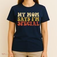 Funny My Mom Says Im Special For Sons And Daughters T-Shirt thumb 4
