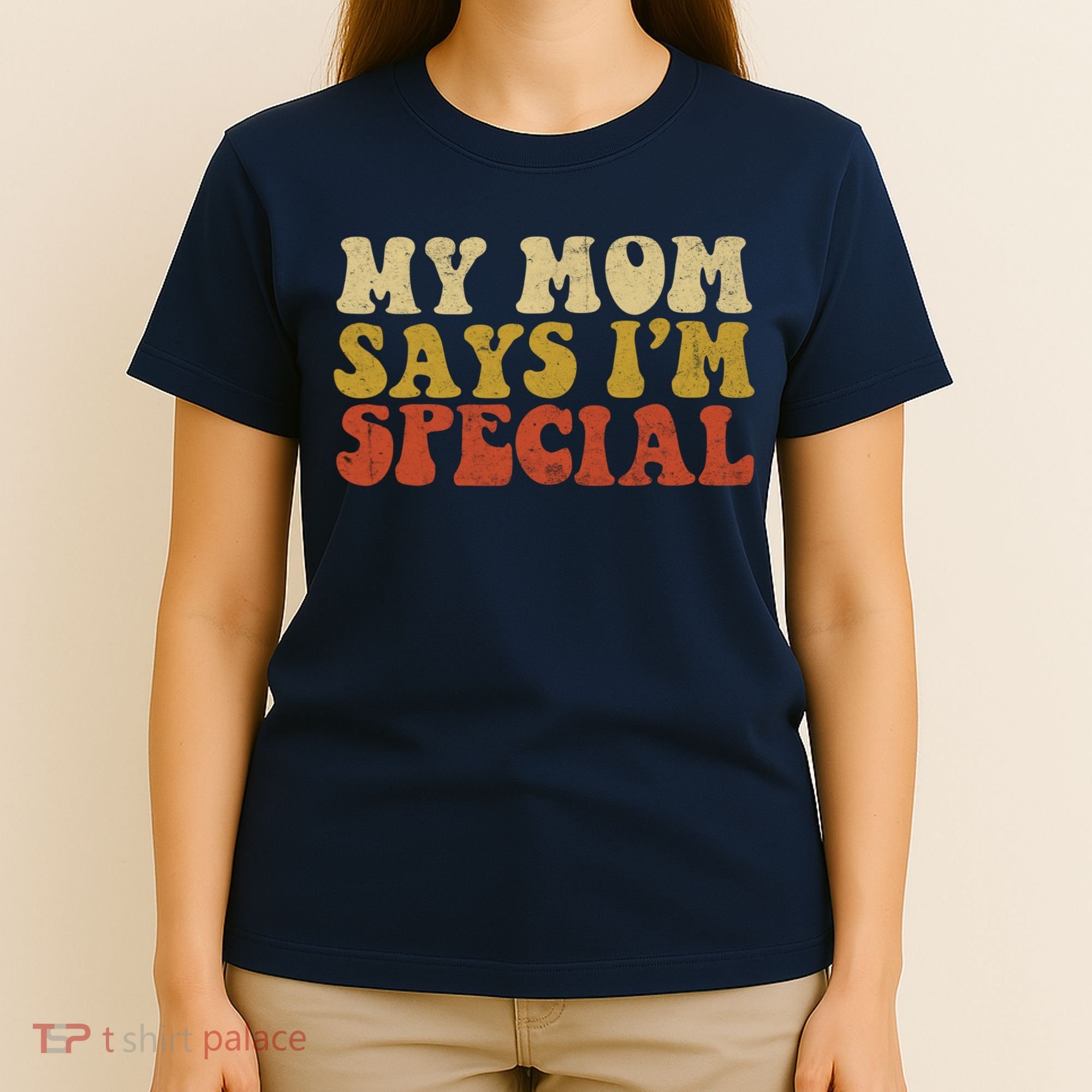Funny My Mom Says Im Special For Sons And Daughters T-Shirt