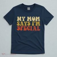 Funny My Mom Says Im Special For Sons And Daughters T-Shirt thumb 5