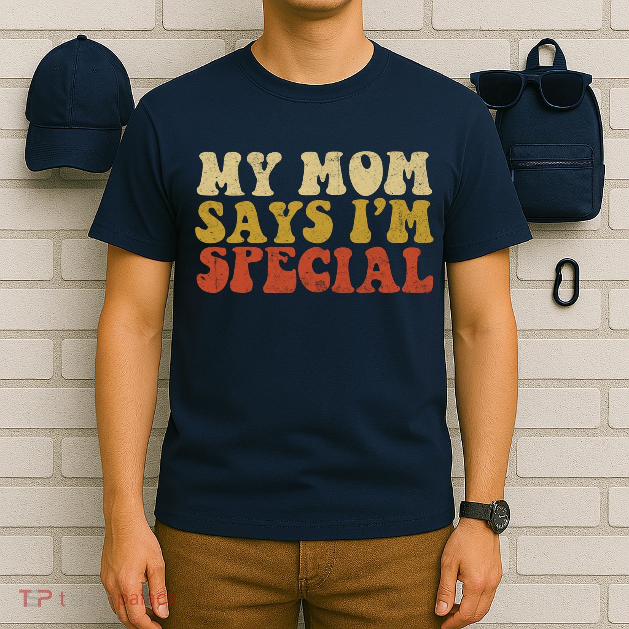 Funny My Mom Says Im Special For Sons And Daughters T-Shirt