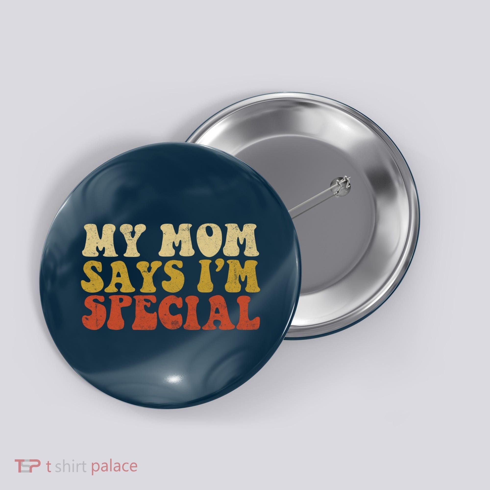 Funny My Mom Says Im Special For Sons And Daughters Button
