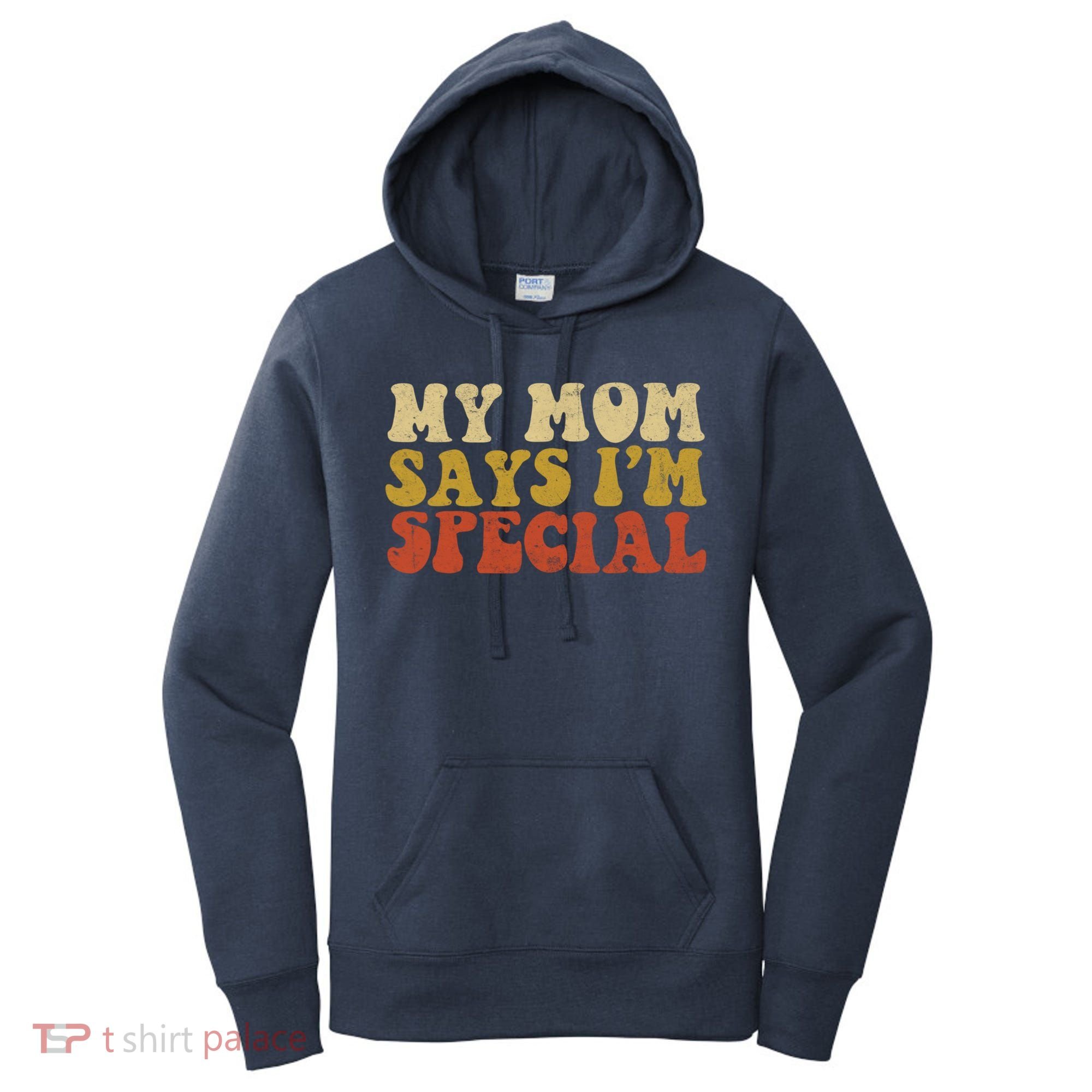 Funny My Mom Says Im Special For Sons And Daughters Women's Hoodie