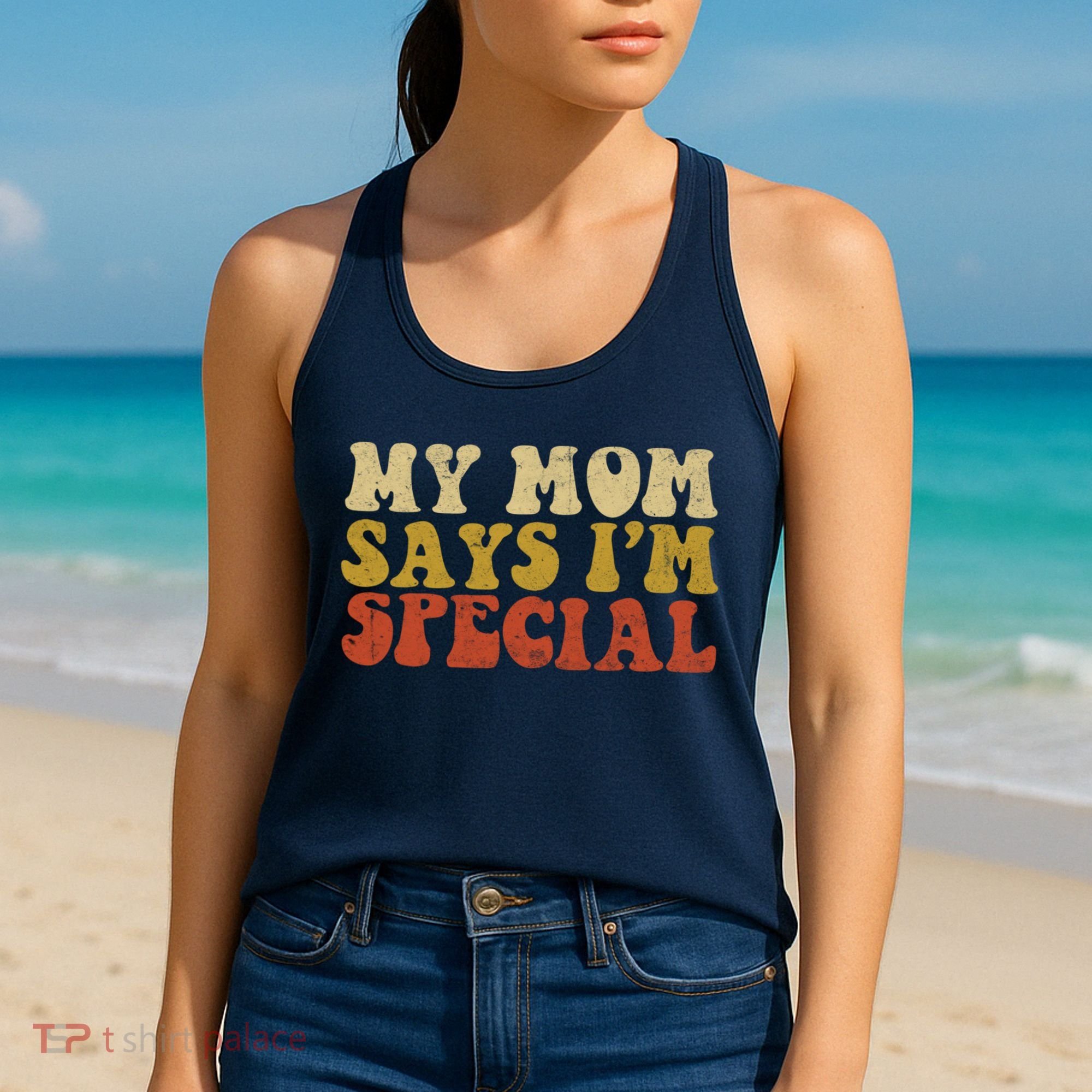 Funny My Mom Says Im Special For Sons And Daughters Women's Tank Top