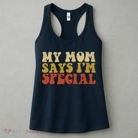 Funny My Mom Says Im Special For Sons And Daughters Women's Tank Top thumb 3