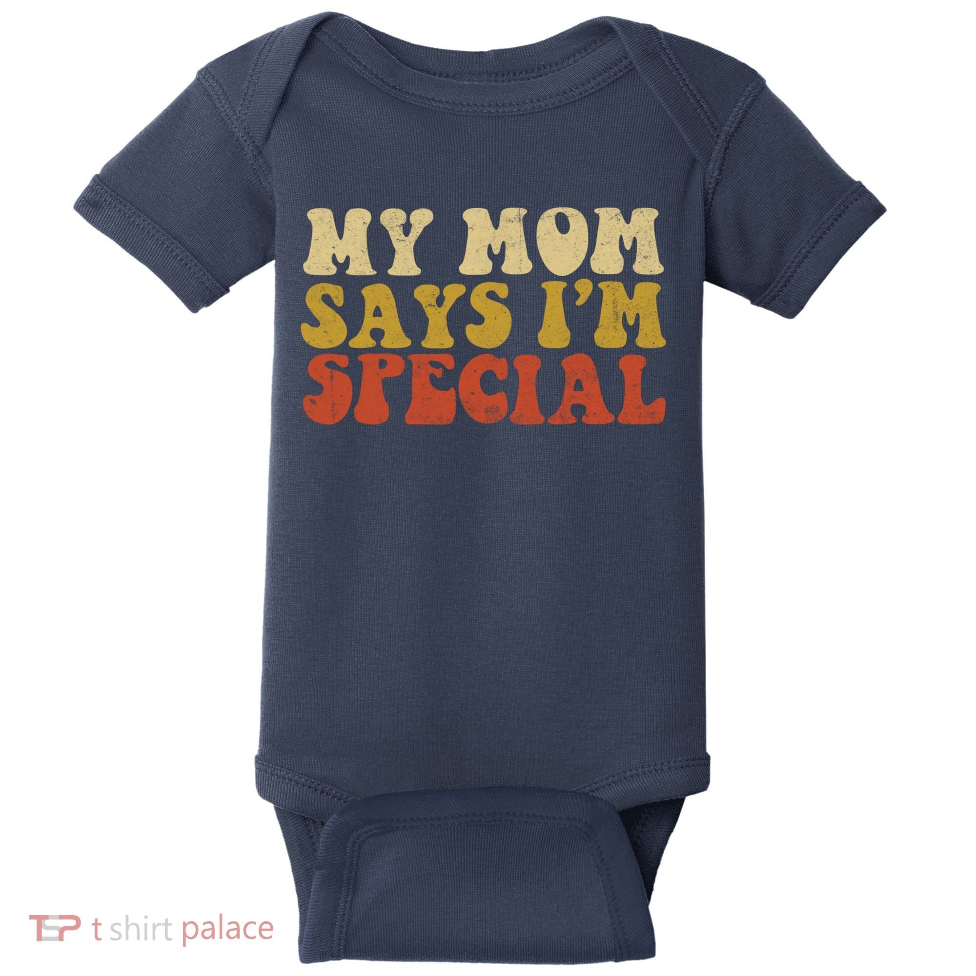 Funny My Mom Says Im Special For Sons And Daughters Baby Bodysuit