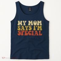Funny My Mom Says Im Special For Sons And Daughters Tank Top thumb 2
