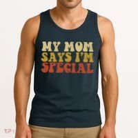 Funny My Mom Says Im Special For Sons And Daughters Tank Top thumb 3