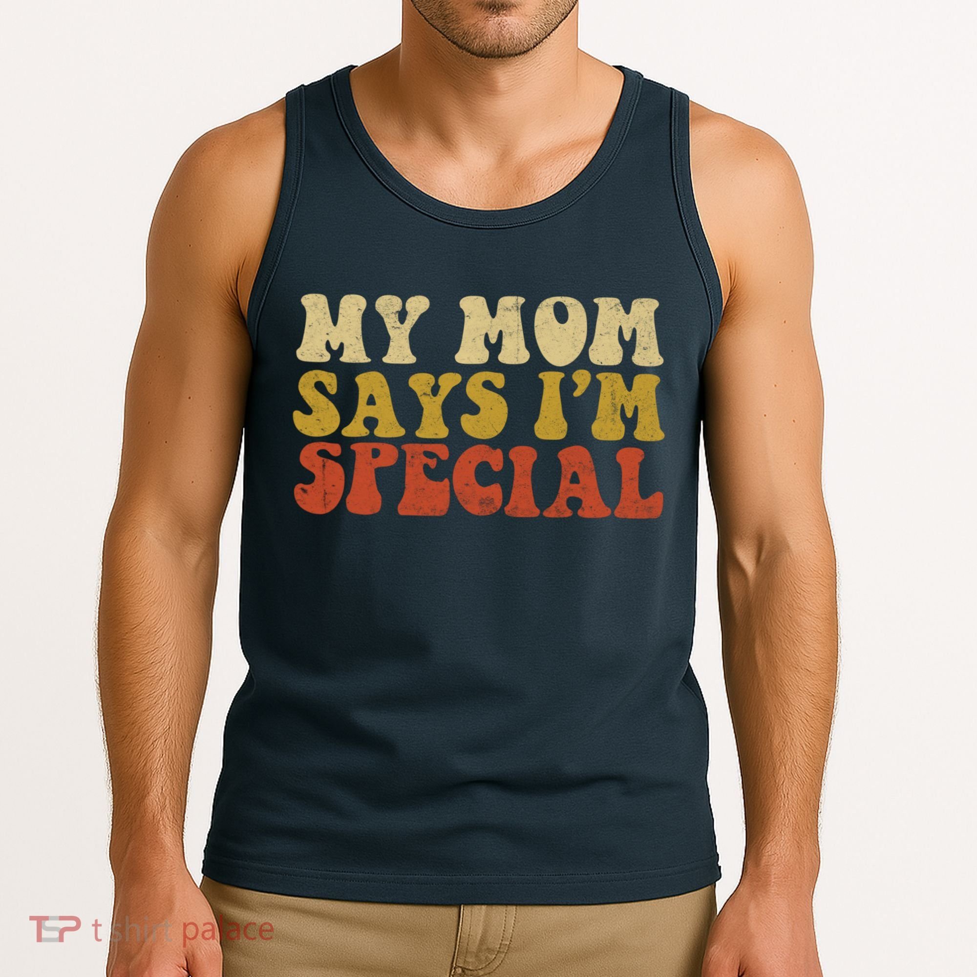 Funny My Mom Says Im Special For Sons And Daughters Tank Top