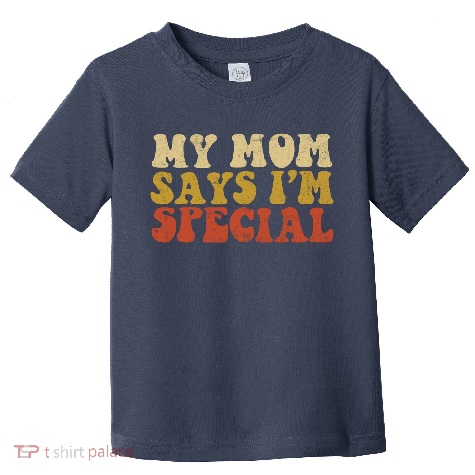 Funny My Mom Says Im Special For Sons And Daughters Toddler T-Shirt