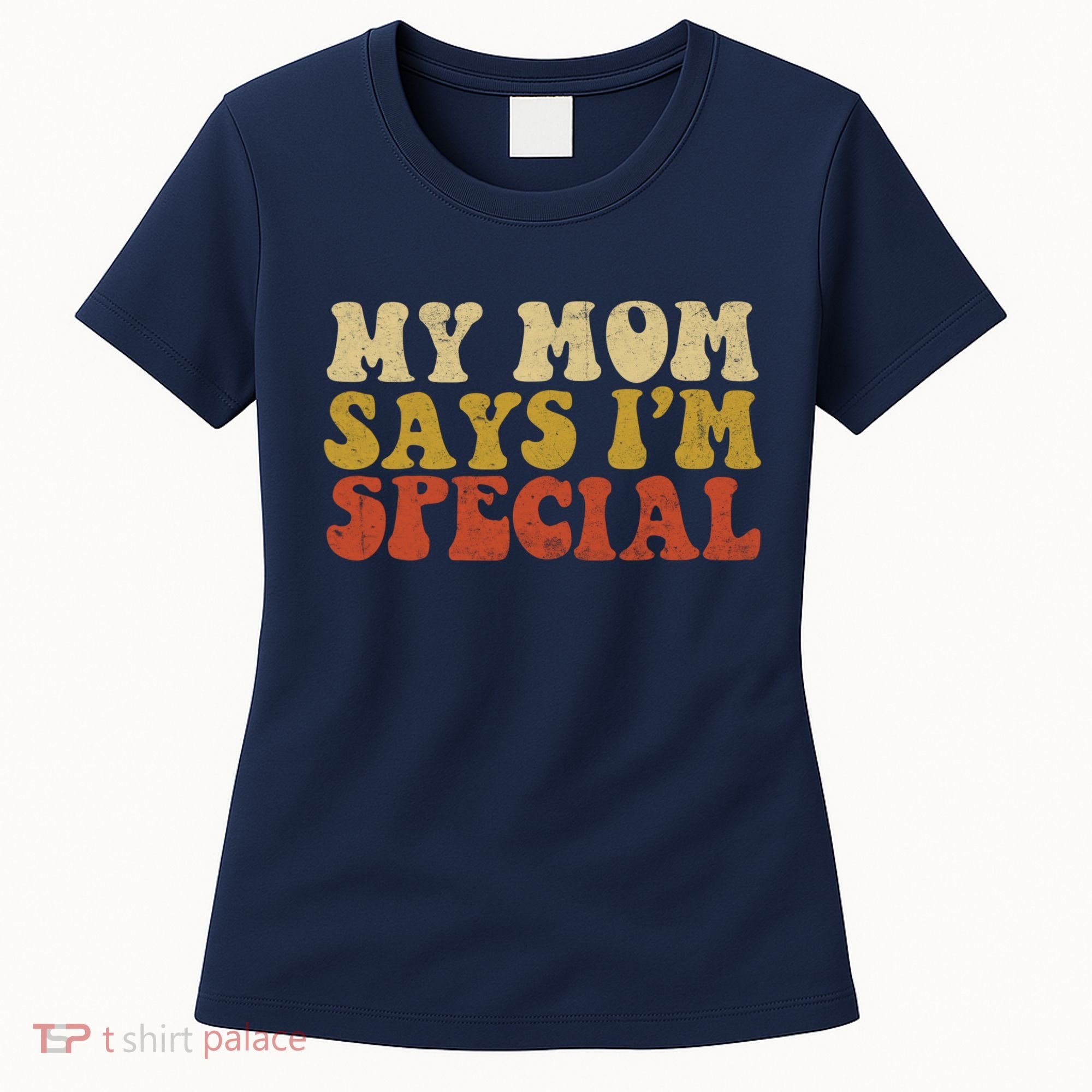Funny My Mom Says Im Special For Sons And Daughters Women's T-Shirt