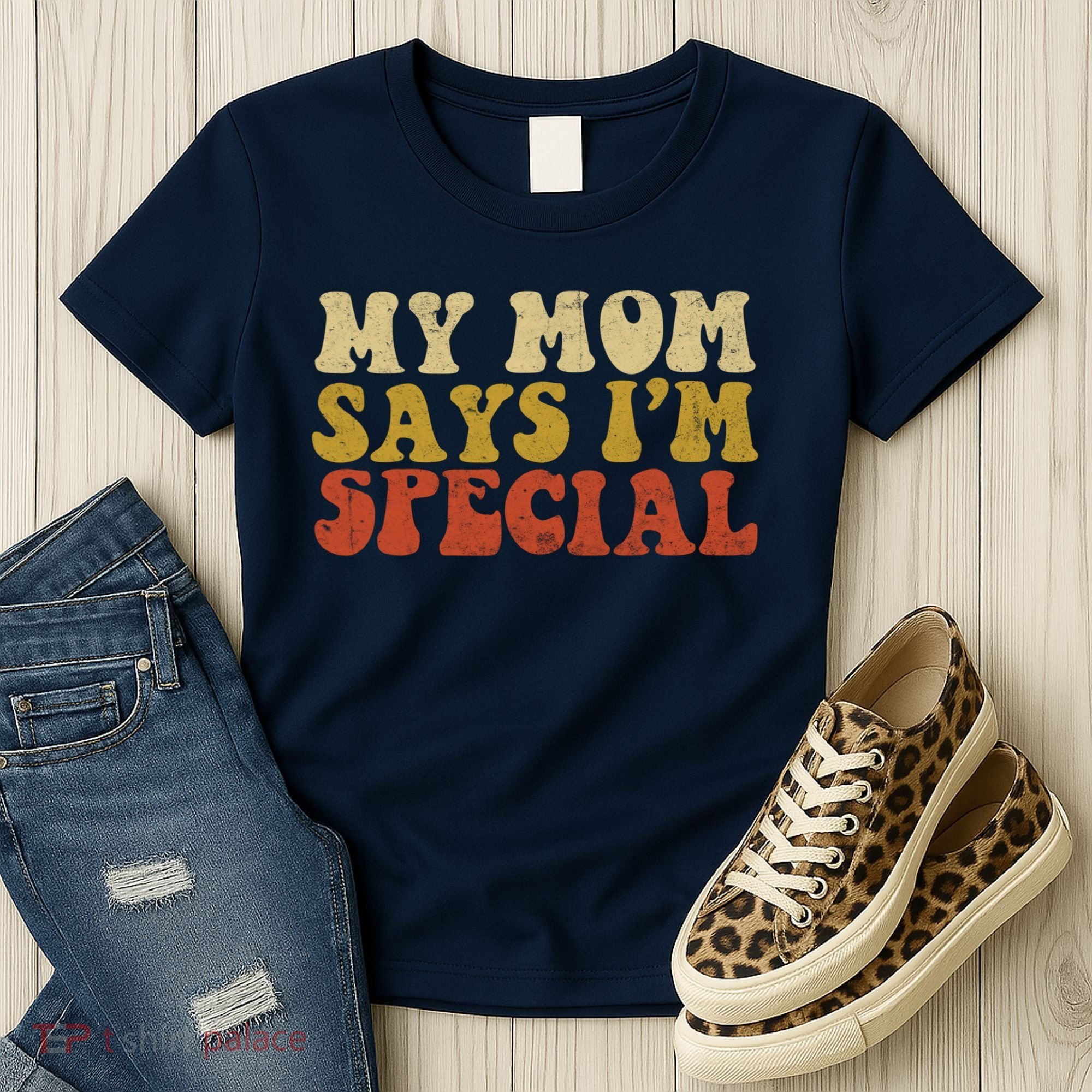 Funny My Mom Says Im Special For Sons And Daughters Women's T-Shirt