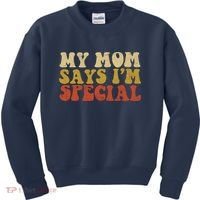 Funny My Mom Says Im Special For Sons And Daughters Kids Sweatshirt thumb 0