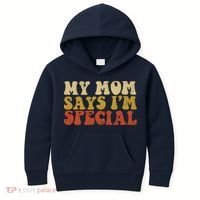 Funny My Mom Says Im Special For Sons And Daughters Kids Hoodie thumb 0