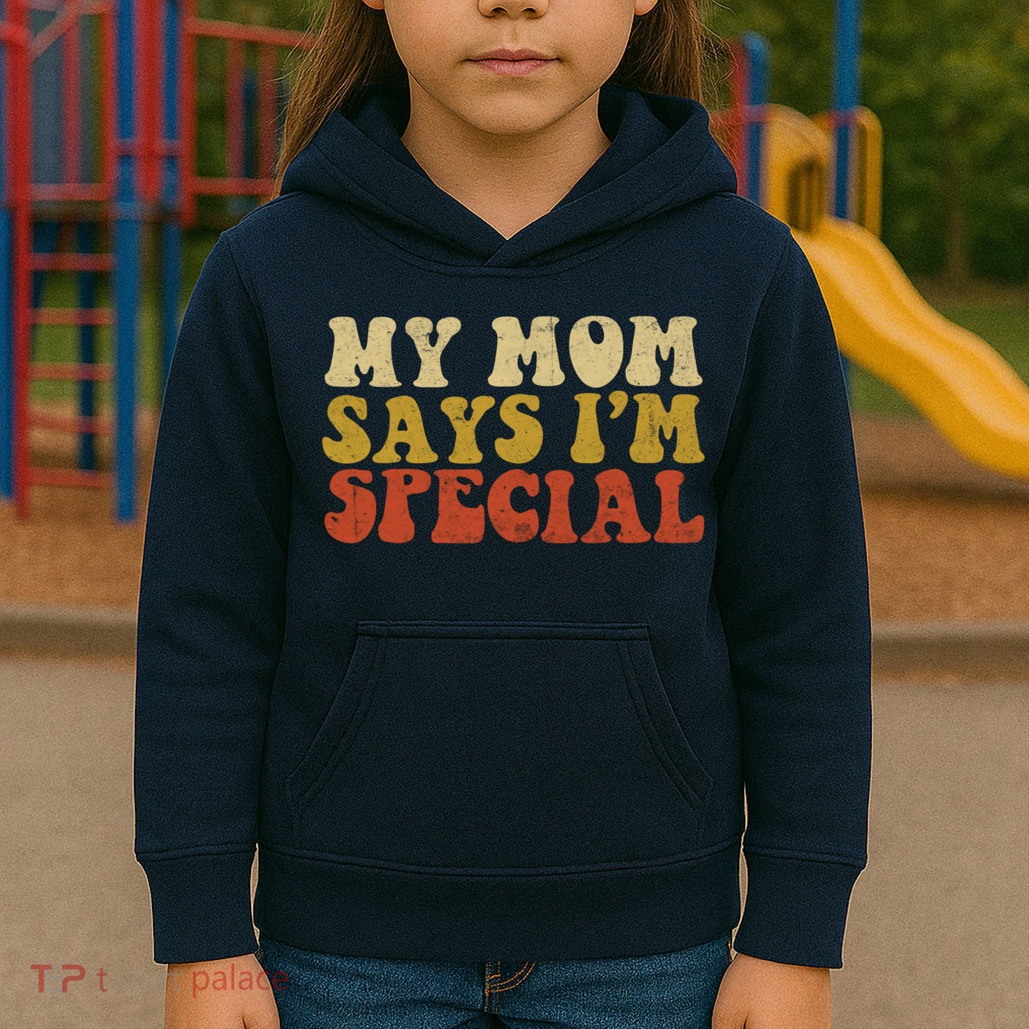 Funny My Mom Says Im Special For Sons And Daughters Kids Hoodie