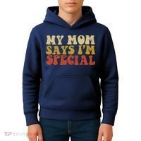 Funny My Mom Says Im Special For Sons And Daughters Kids Hoodie thumb 4