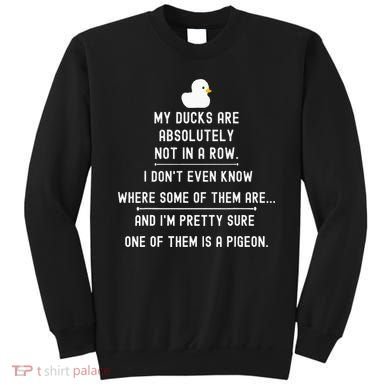 Funny Meme My Ducks Are Absolutely Not In A Row Pigeon Sweatshirt
