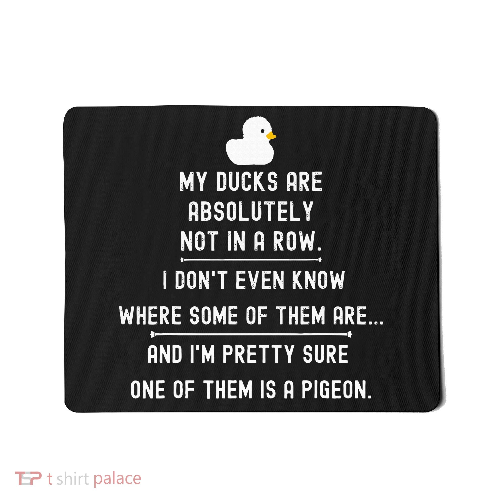 Funny Meme My Ducks Are Absolutely Not In A Row Pigeon Mousepad