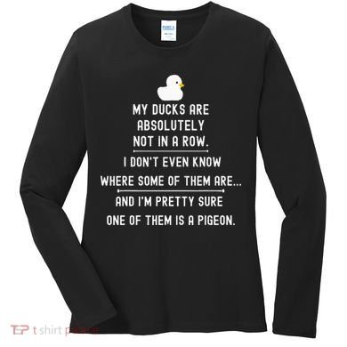 Funny Meme My Ducks Are Absolutely Not In A Row Pigeon Women's Long Sleeve Shirt