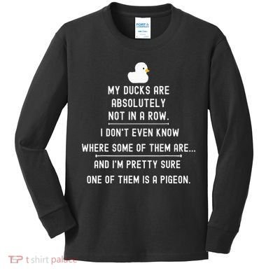 Funny Meme My Ducks Are Absolutely Not In A Row Pigeon Kids Long Sleeve Shirt