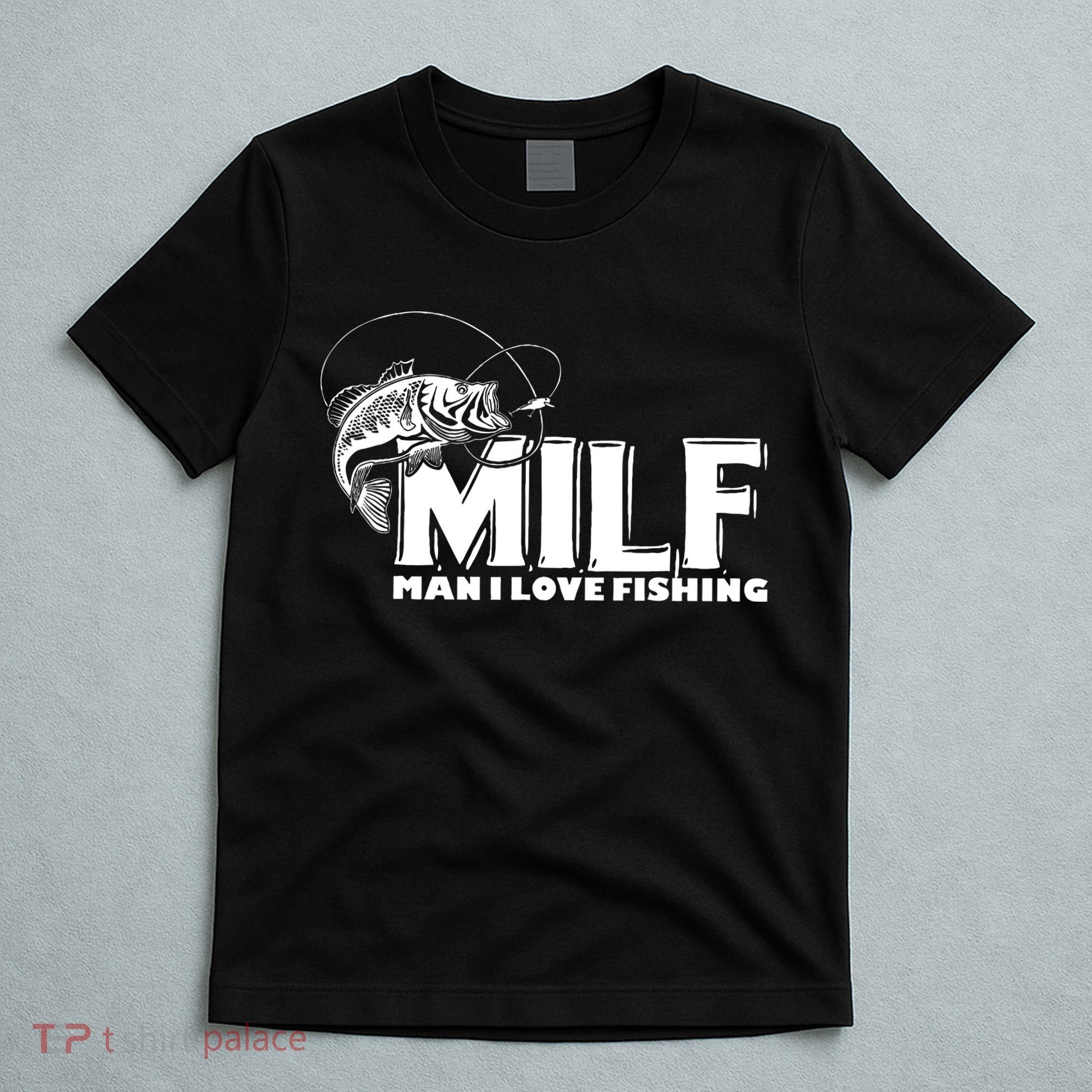 Funny MILF Man I Love Fishing T-Shirt