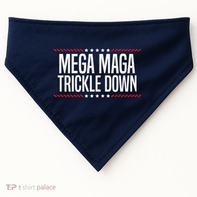 Funny MEGA MAGA Trickle Down USA-Made Doggie Bandana