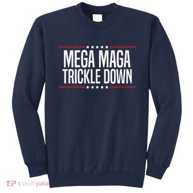 Funny MEGA MAGA Trickle Down Sweatshirt