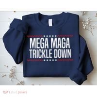 Funny MEGA MAGA Trickle Down Sweatshirt thumb 2