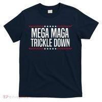 Funny MEGA MAGA Trickle Down T-Shirt thumb 0