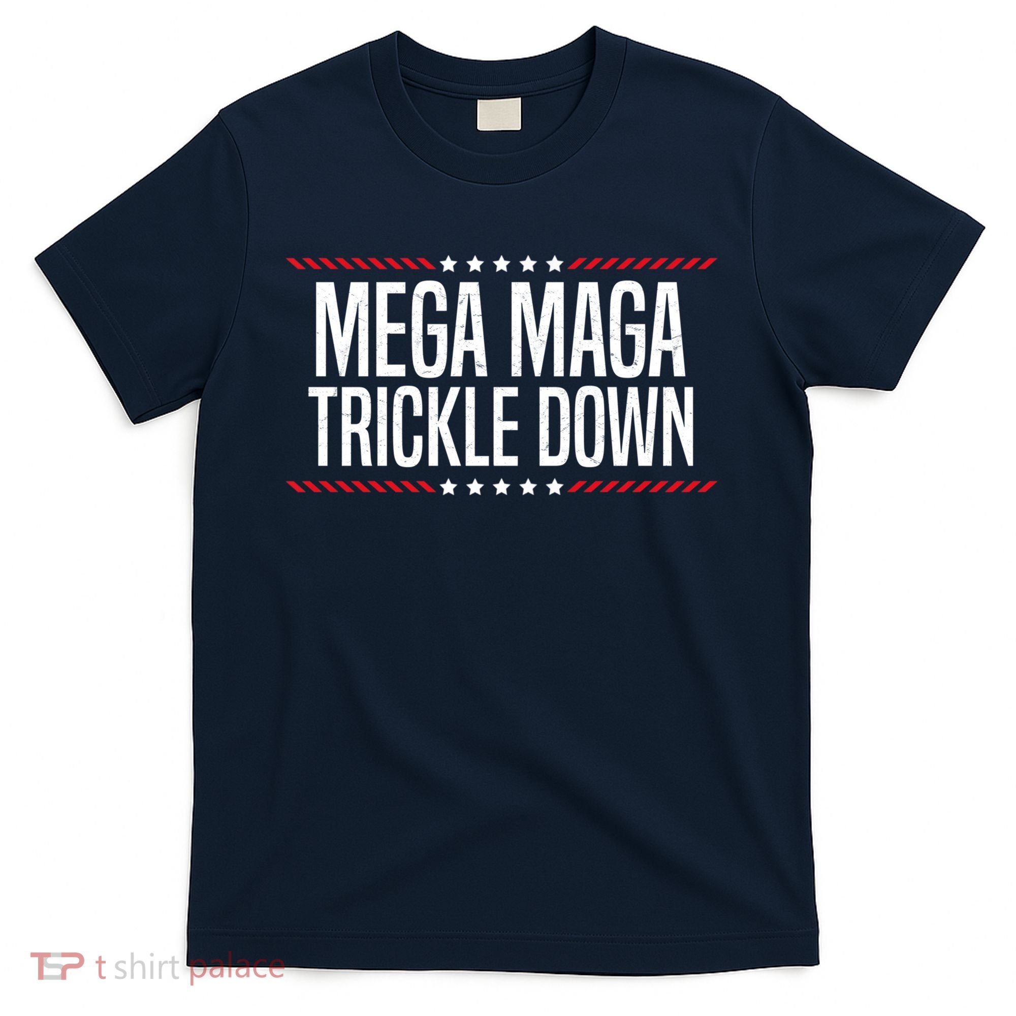Funny MEGA MAGA Trickle Down T-Shirt