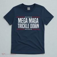 Funny MEGA MAGA Trickle Down T-Shirt thumb 5