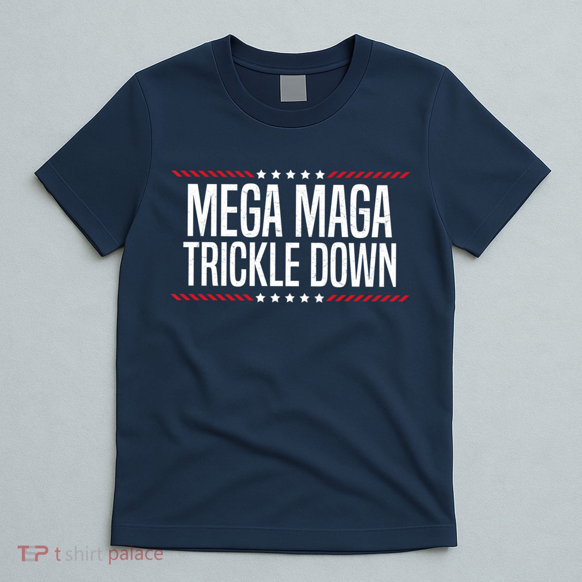 Funny MEGA MAGA Trickle Down T-Shirt