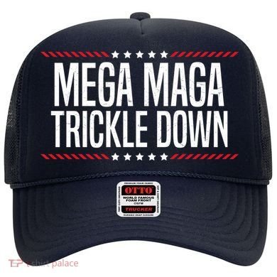 Funny MEGA MAGA Trickle Down Hat