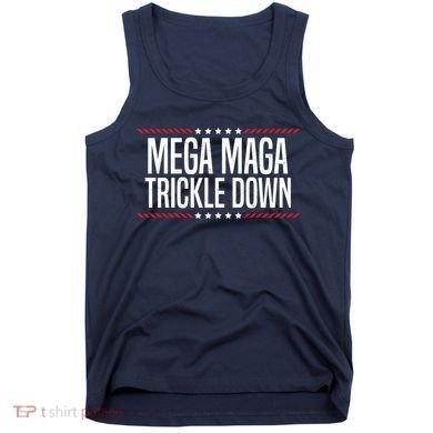 Funny MEGA MAGA Trickle Down Tank Top