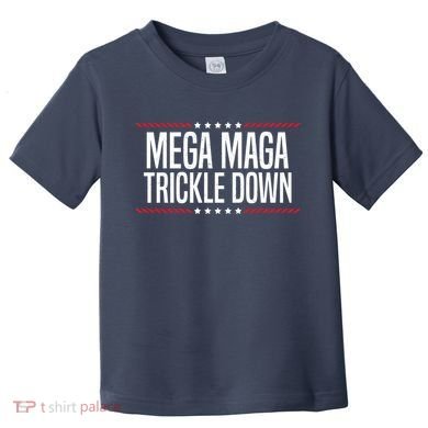 Funny MEGA MAGA Trickle Down Toddler T-Shirt