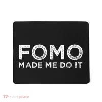 Fomo Made Me Do It Fear Of Missing Out Meme Funny Mousepad thumb 0