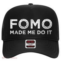 Fomo Made Me Do It Fear Of Missing Out Meme Funny Hat thumb 0