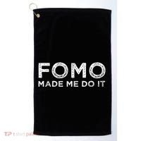 Fomo Made Me Do It Fear Of Missing Out Meme Funny Golf Towel thumb 0