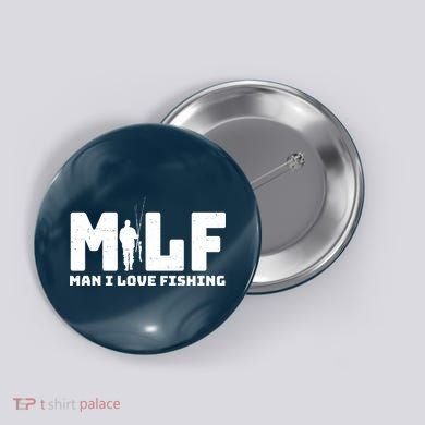 Funny MILF Man I Love Fishing Button