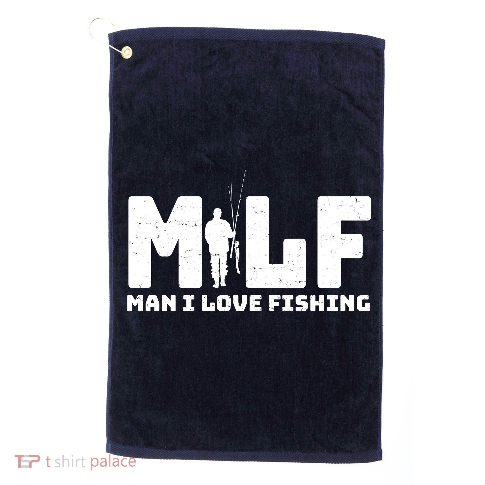 Funny MILF Man I Love Fishing Golf Towel