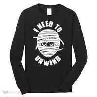 Funny Monster Mummy I Need To Unwind Long Sleeve Shirt thumb 0