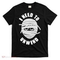 Funny Monster Mummy I Need To Unwind T-Shirt thumb 0