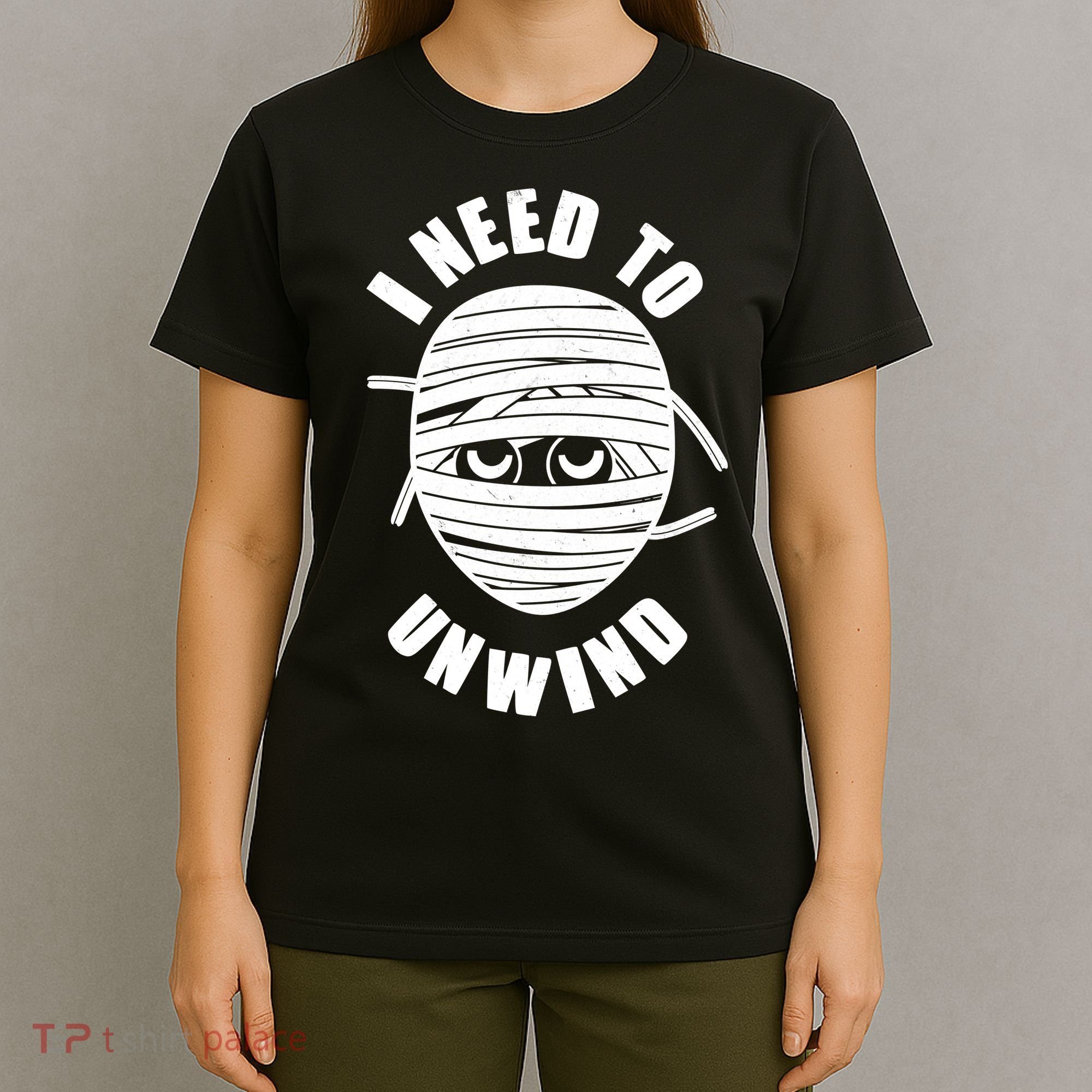 Funny Monster Mummy I Need To Unwind T-Shirt