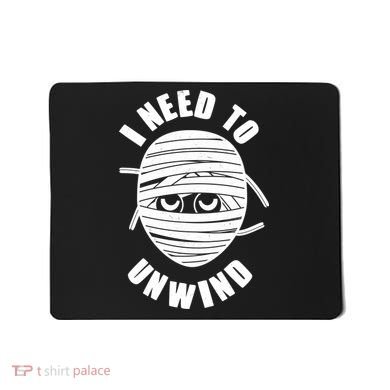 Funny Monster Mummy I Need To Unwind Mousepad