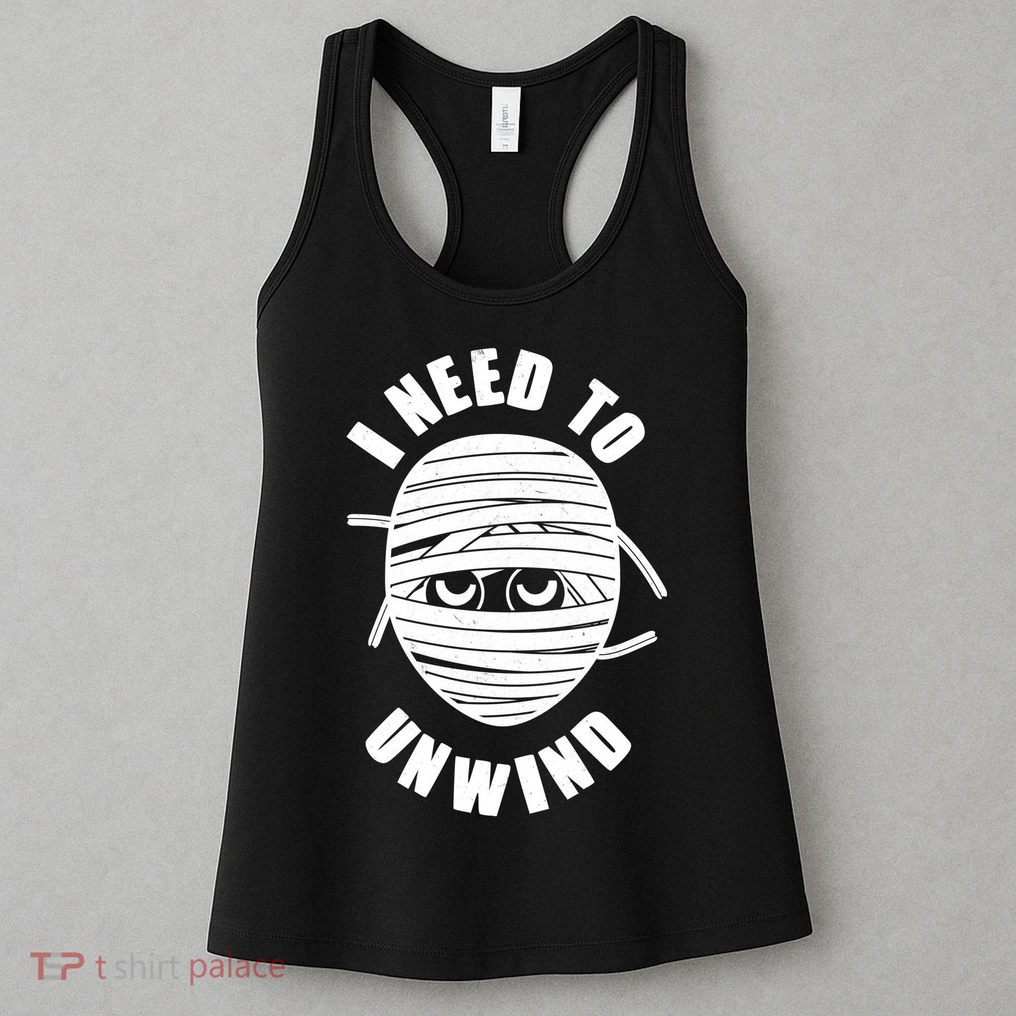 Funny Monster Mummy I Need To Unwind Women's Tank Top
