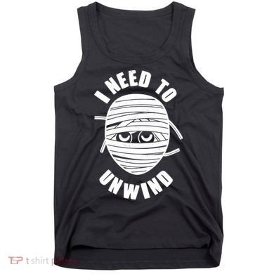 Funny Monster Mummy I Need To Unwind Tank Top