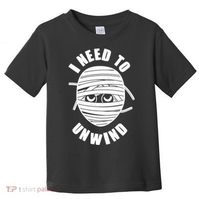 Funny Monster Mummy I Need To Unwind Toddler T-Shirt