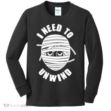 Funny Monster Mummy I Need To Unwind Kids Long Sleeve Shirt