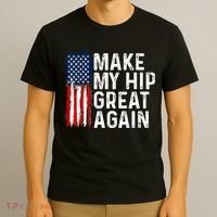 Funny Make My Hip Great Again Broken Hip Surgery Recovery T-Shirt thumb 3