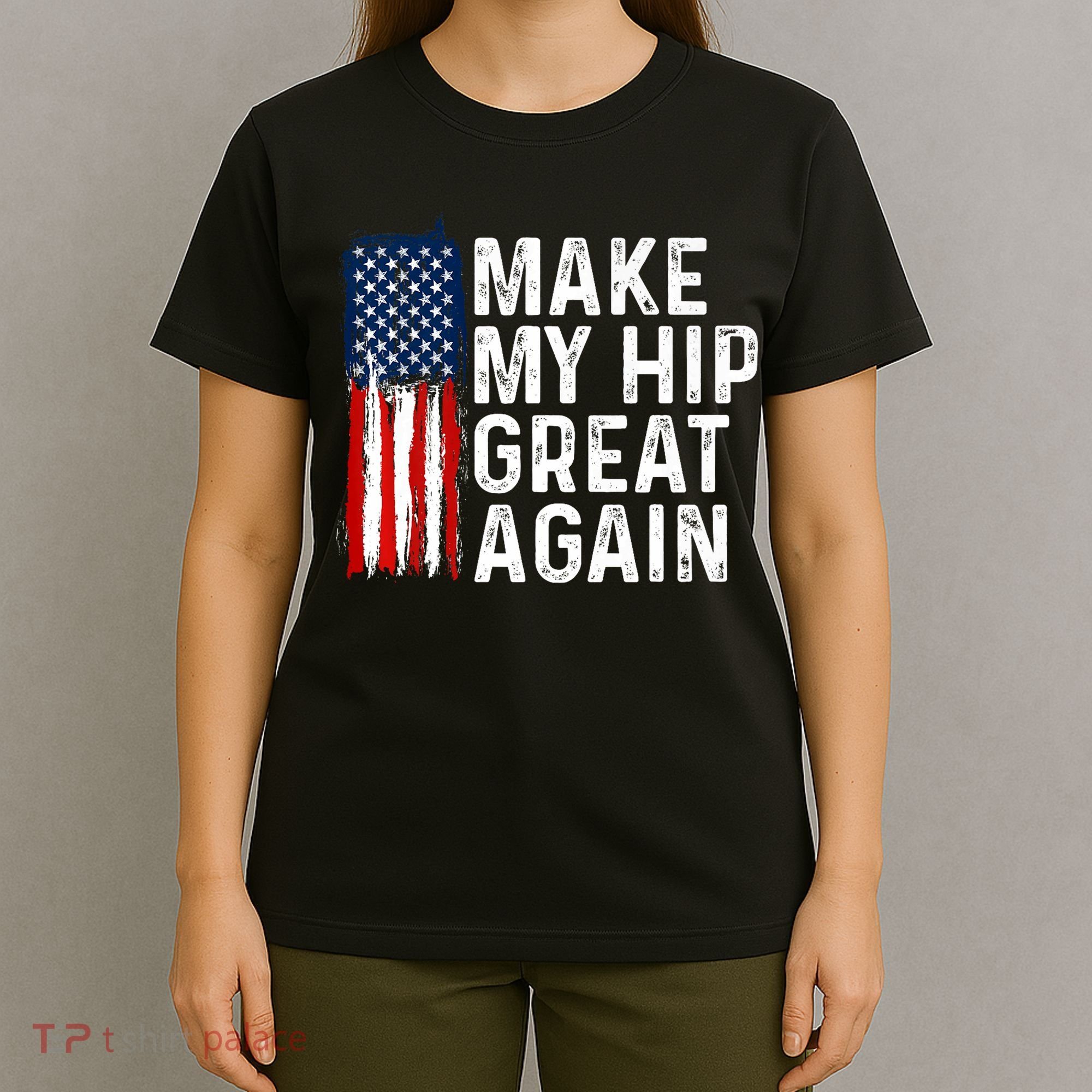 Funny Make My Hip Great Again Broken Hip Surgery Recovery T-Shirt