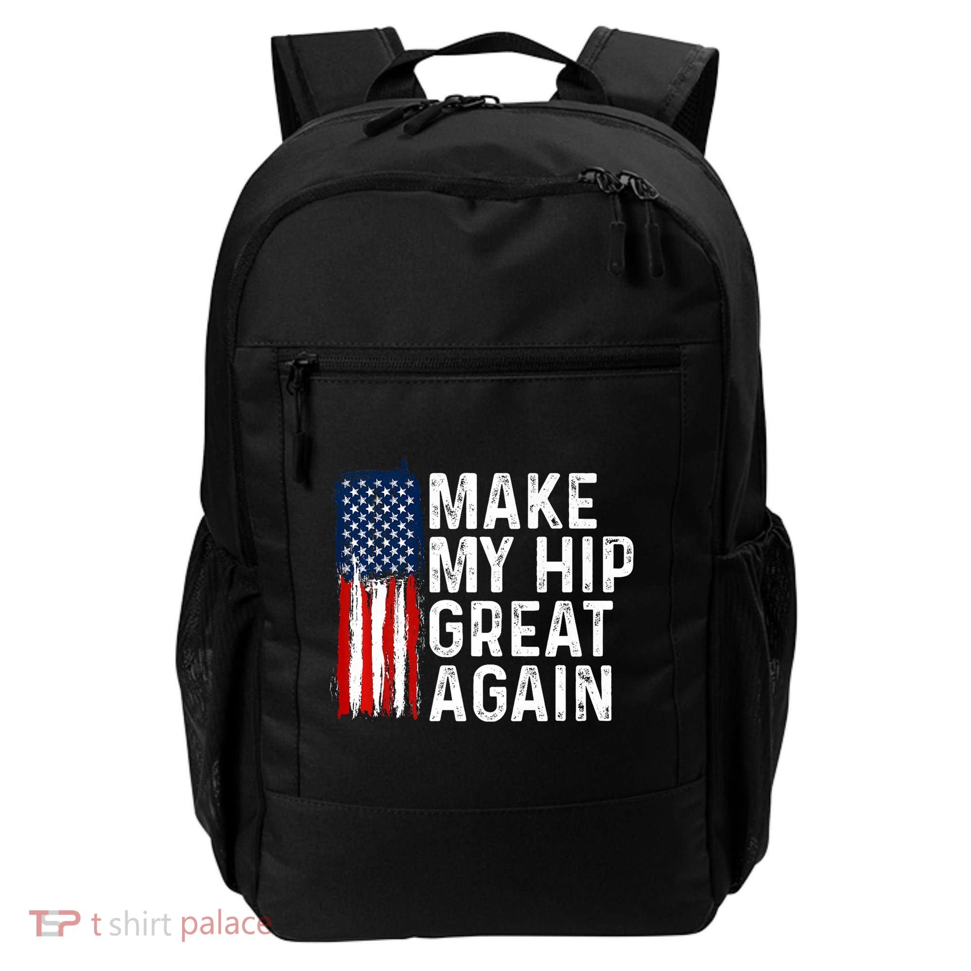 Funny Make My Hip Great Again Broken Hip Surgery Recovery Backpack